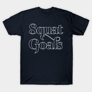 Squat Goals - Typographic Gym Slogan Design T-Shirt